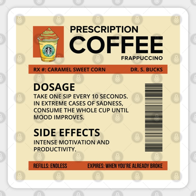 Funny Caramel Sweet Corn Frappuccino Prescription Label for medical and nursing students, nurses, doctors, and health workers who are coffee lovers Sticker by spacedowl